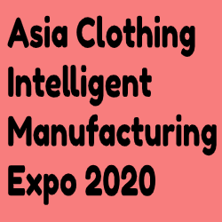Asia Clothing Intelligent Manufacturing Expo 2020